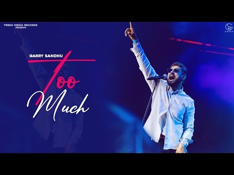 Too Much | Garry Sandhu